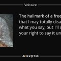 quote-the-hallmark-of-a-free-society-is-that-i-may-totally-disapprove-of-what-you-say-but-voltaire-131-79-53